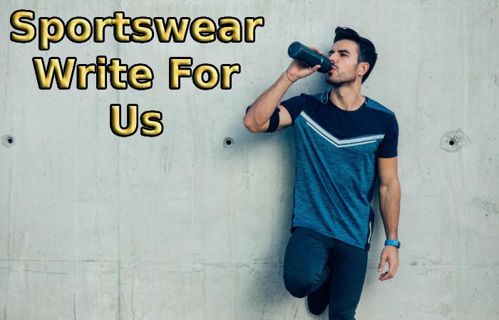 Sportswear Write For Us