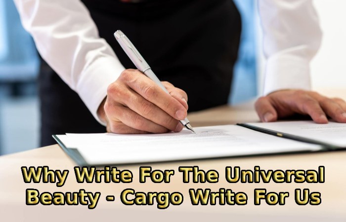 Why Write For The Universal Beauty - Cargo Write For Us